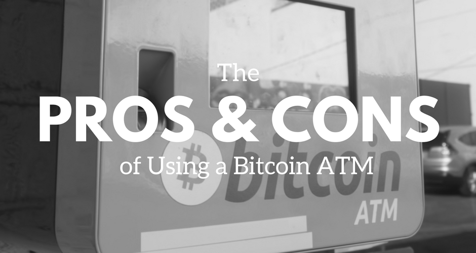 Pros Cons Of Using A Bitcoin Atm Findbitcoinatm - 